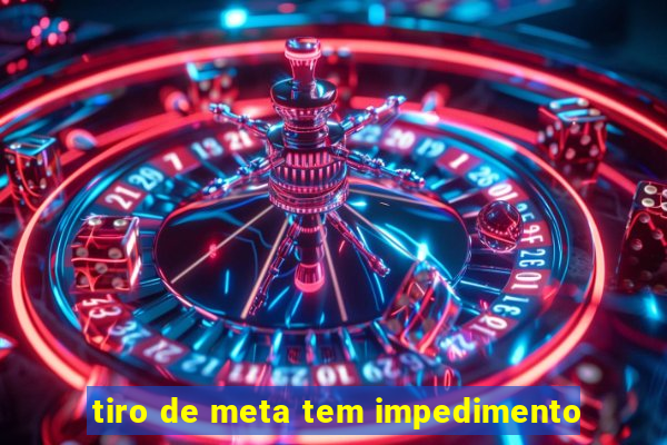 tiro de meta tem impedimento